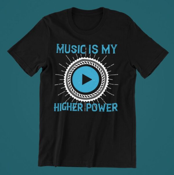 Tricou personalizat - Music is my higher power