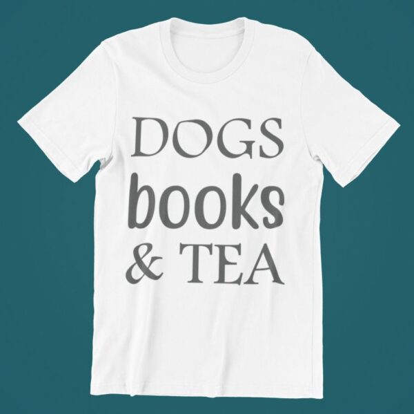 Tricou personalizat - Dogs books and tea