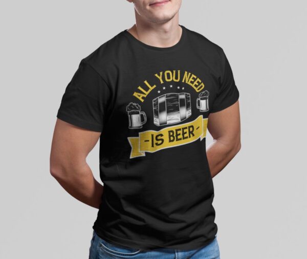 Tricou - All you need is beer - imagine 3