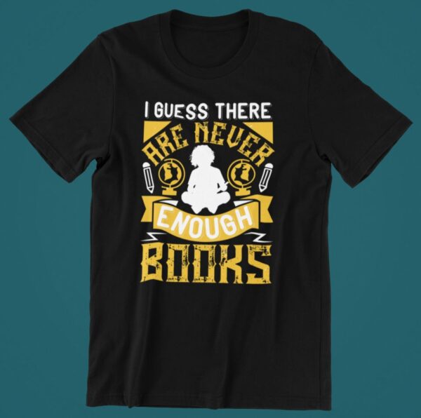 Tricou personalizat - There are never enough books