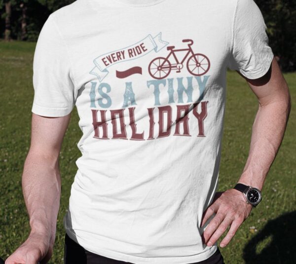 Tricou - Every ride is a holiday - imagine 3