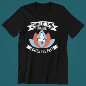 Tricou personalizat - Inhale the future exhale the past