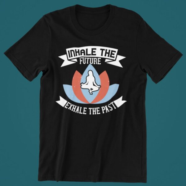Tricou personalizat - Inhale the future exhale the past