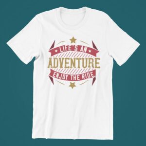 Tricou personalizat - Life's an adventure
